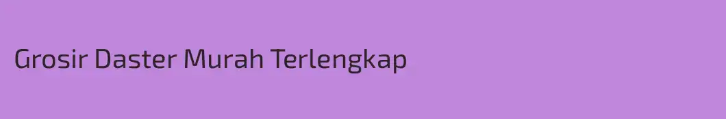 Grosir Daster Murah Terlengkap